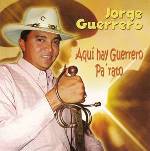 Jorge Guerrero aqui hay guerrero pa rato